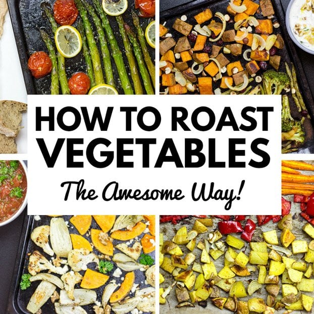 How to Roast Vegetables: Awesome veggie combos that serve as a whole meal, delicious seasonings, dressings, garnish and tasty AF dips - all in one total guide | 